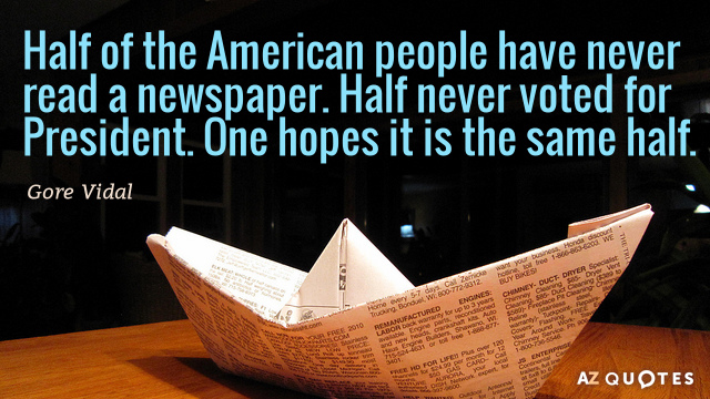 Gore Vidal quote: Half of the American people have never read a newspaper. Half never voted...