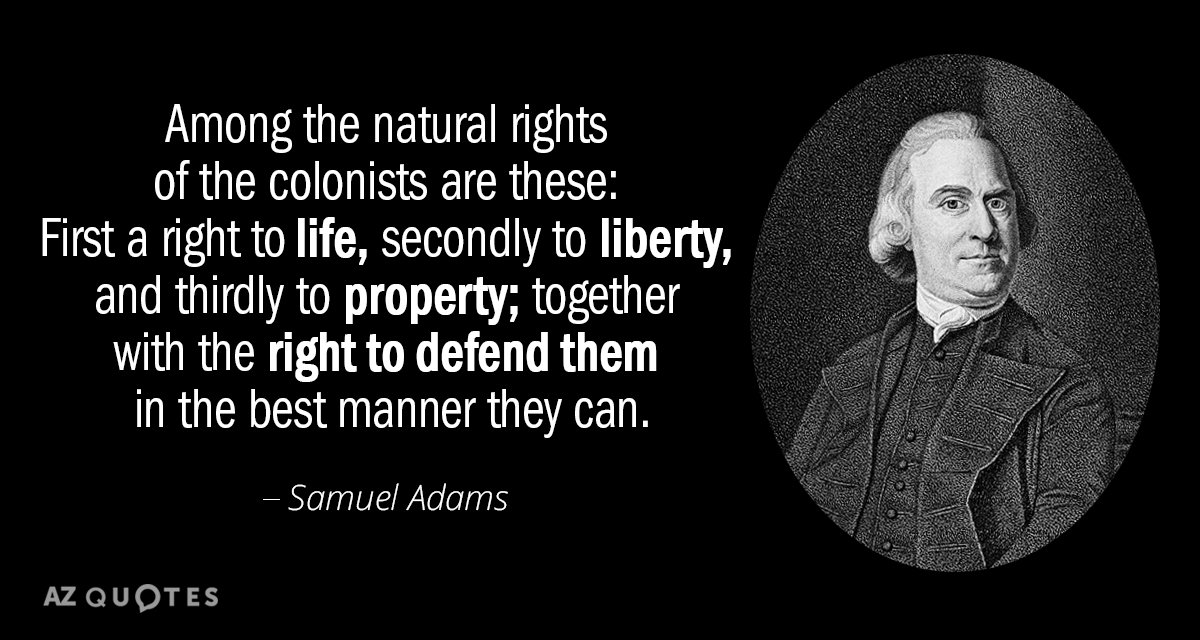 Samuel Adams quote: Among the natural rights of the colonists are these: First a right to...