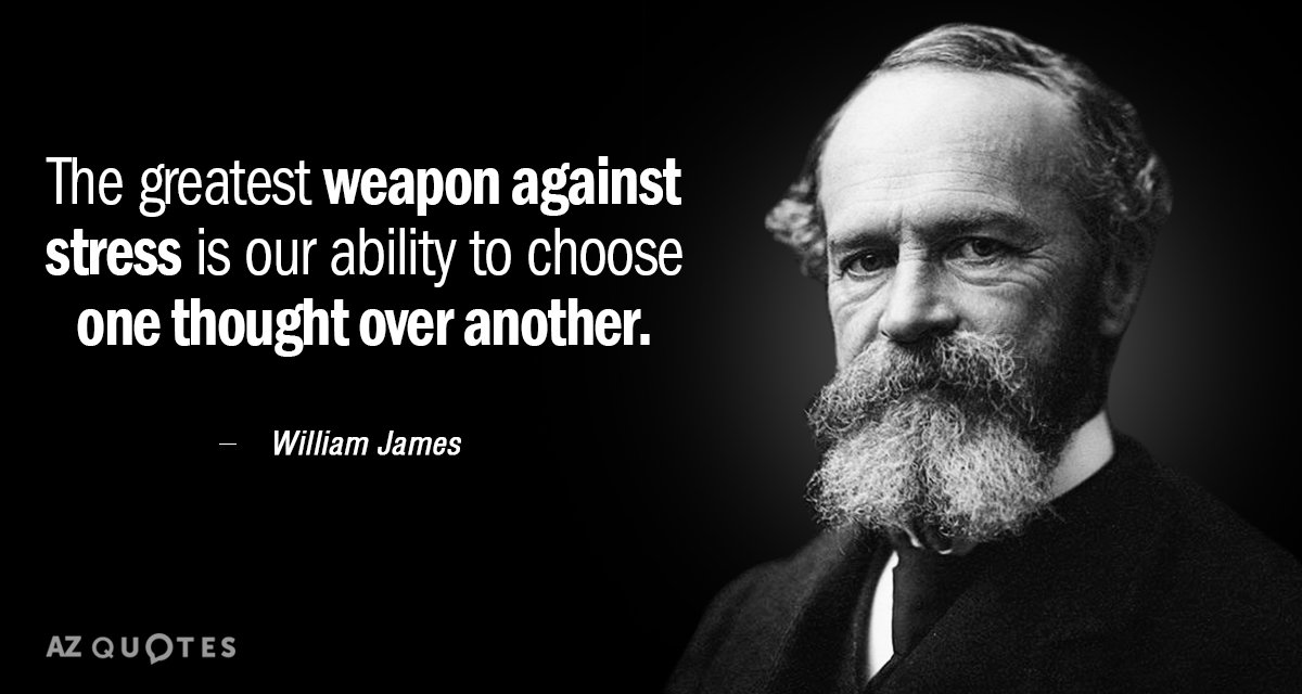 William James quote: The greatest weapon against stress is our ability to choose one thought over...