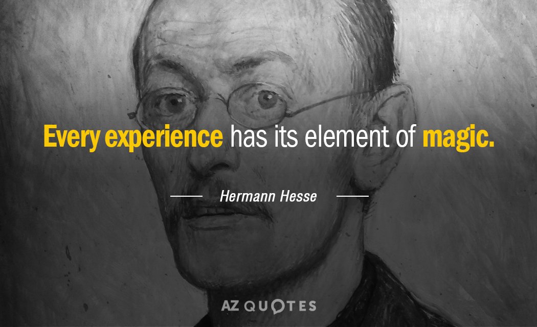 Hermann Hesse quote: Every experience has its element of magic.