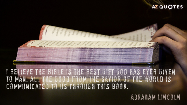 Abraham Lincoln quote: I believe the Bible is the best gift God has ever given to...