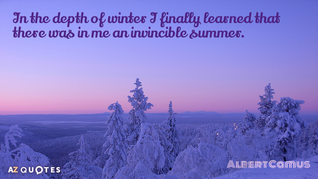 Albert Camus quote: In the depths of winter, I finally learned that within me there lay...