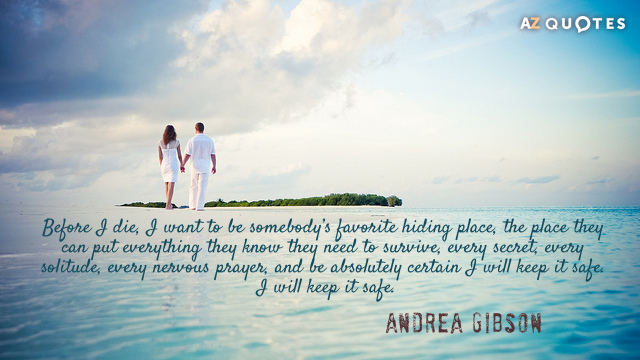 Andrea Gibson quote: Before I die, I want to be somebody’s favorite hiding place, the place...