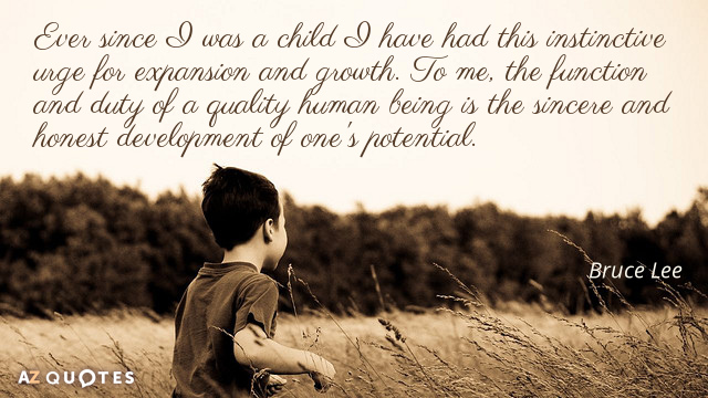 Bruce Lee quote: Ever since I was a child I have had this instinctive urge for...