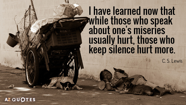 C. S. Lewis quote: I have learned now that while those who speak about one's miseries...