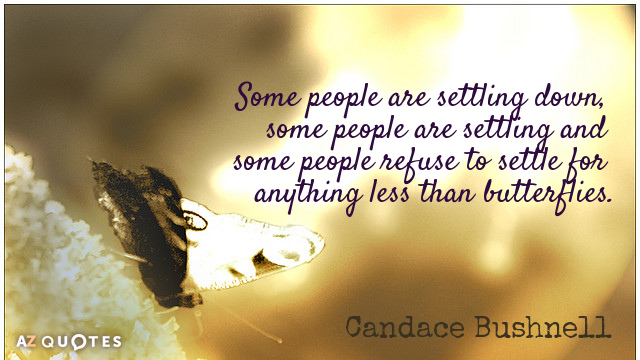 Candace Bushnell quote: Some people are settling down, some people are settling and some people refuse...