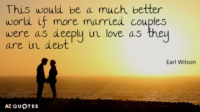 Earl Wilson quote: This would be a much better world if more married couples were as...