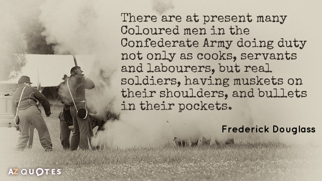 Frederick Douglass quote: There are at the present moment many colored men in the Confederate army...