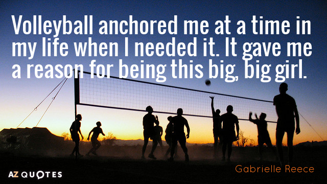 Gabrielle Reece quote: Volleyball anchored me at a time in my life when I needed it...