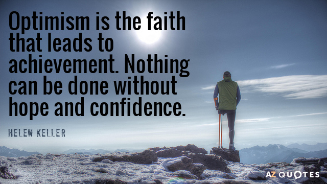 Helen Keller quote: Optimism is the faith that leads to achievement