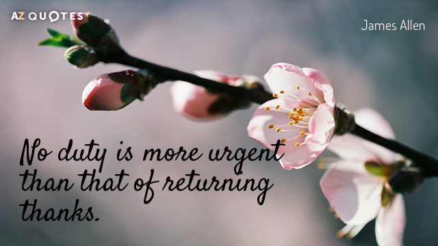 James Allen quote: No duty is more urgent than that of returning thanks.