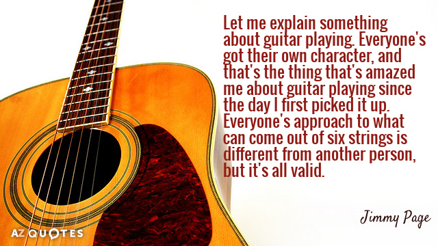 Jimmy Page quote: Let me explain something about guitar playing. Everyone's got their own character, and...