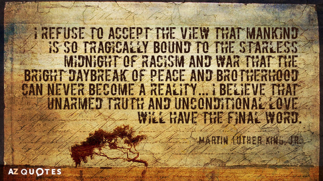 Martin Luther King, Jr. quote: I refuse to accept the view that mankind is so tragically...