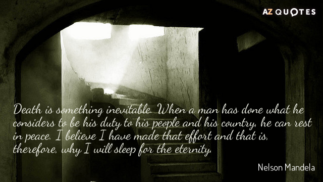 Nelson Mandela quote: Death is something inevitable. When a man has done what he considers to...