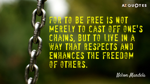 Nelson Mandela quote: For to be free is not merely to cast off one's chains, but...