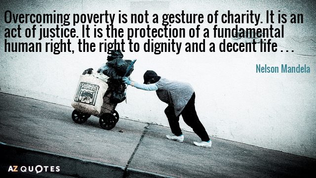 Nelson Mandela quote: Overcoming poverty is not a gesture of charity. It is an act of...