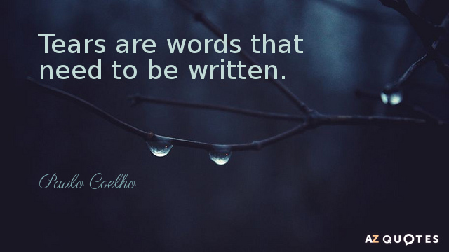 Paulo Coelho quote: Tears are words that need to be written.