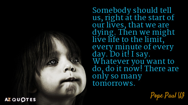 Pope Paul VI quote: Somebody should tell us, right at the start of our lives, that...