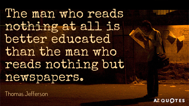 Thomas Jefferson quote: The man who reads nothing at all is better educated than the man...