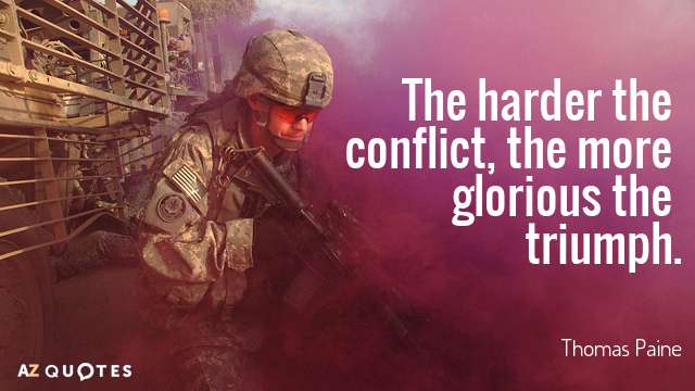 Thomas Paine quote: The harder the conflict, the more glorious the triumph.