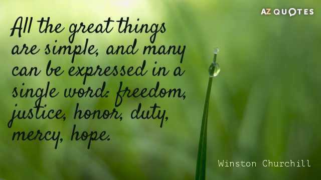 Winston Churchill quote: All the great things are simple, and many can be expressed in a...