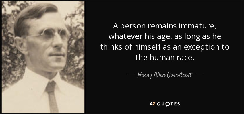 Harry Allen Overstreet quote: A person remains immature, whatever his