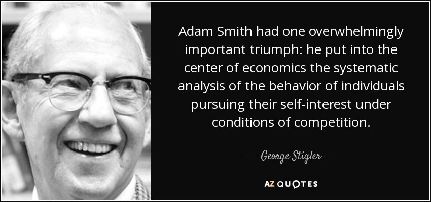 George Stigler quote: Adam Smith had one overwhelmingly important