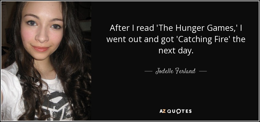 Jodelle Ferland quote: After I read 'The Hunger Games,' I went out and...
