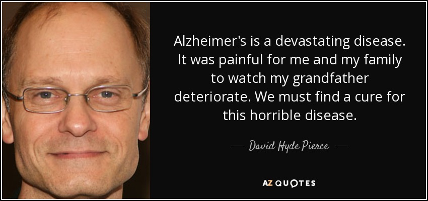 It was painful for me and my <b>family to watch</b> - quote-alzheimer-s-is-a-devastating-disease-it-was-painful-for-me-and-my-family-to-watch-my-david-hyde-pierce-84-91-67