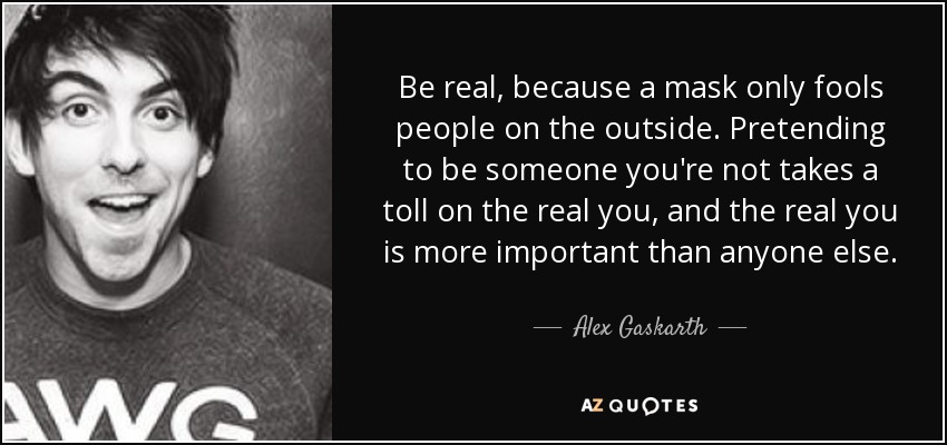 Image result for alex gaskarth quote be real