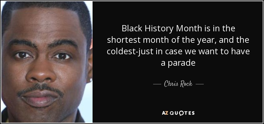 quote-black-history-month-is-in-the-shortest-month-of-the-year-and-the-coldest-just-in-case-chris-rock-119-7-0730.jpg
