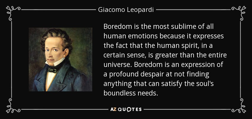 Giacomo Leopardi quote: Boredom is the most sublime of all human