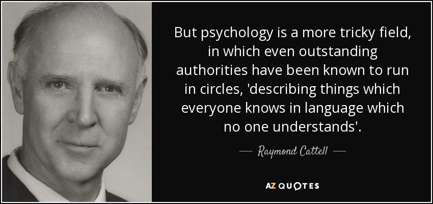But psychology is a more tricky field, in which even outstanding authorities <b>...</b> - quote-but-psychology-is-a-more-tricky-field-in-which-even-outstanding-authorities-have-been-raymond-cattell-72-67-45