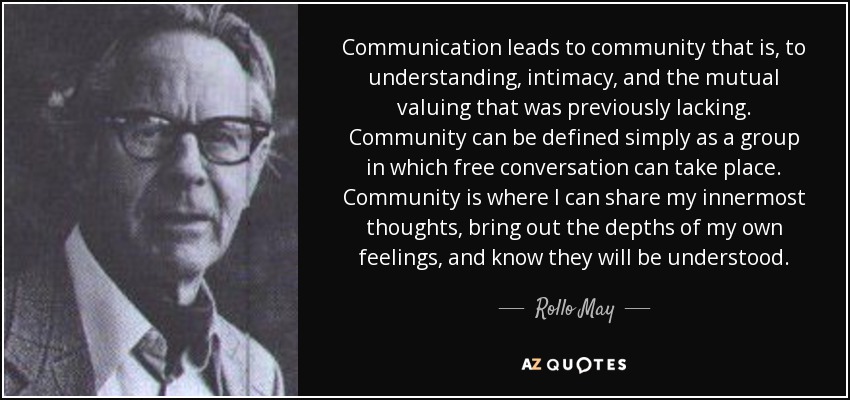 quote-communication-leads-to-community-that-is-to-understanding-intimacy-and-the-mutual-valuing-rollo-may-110-20-32.jpg