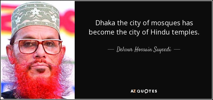Dhaka the city of mosques has become the city of Hindu temples. - quote-dhaka-the-city-of-mosques-has-become-the-city-of-hindu-temples-delwar-hossain-sayeedi-64-23-50