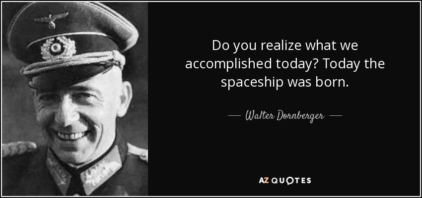 quote-do-you-realize-what-we-accomplished-today-today-the-spaceship-was-born-walter-dornberger-96-22-04.jpg