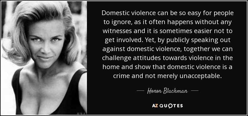 Honor Blackman quote: Domestic violence can be so easy for people to