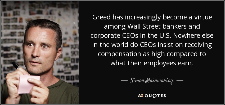 quote-greed-has-increasingly-become-a-virtue-among-wall-street-bankers-and-corporate-ceos-simon-mainwaring-18-41-90.jpg