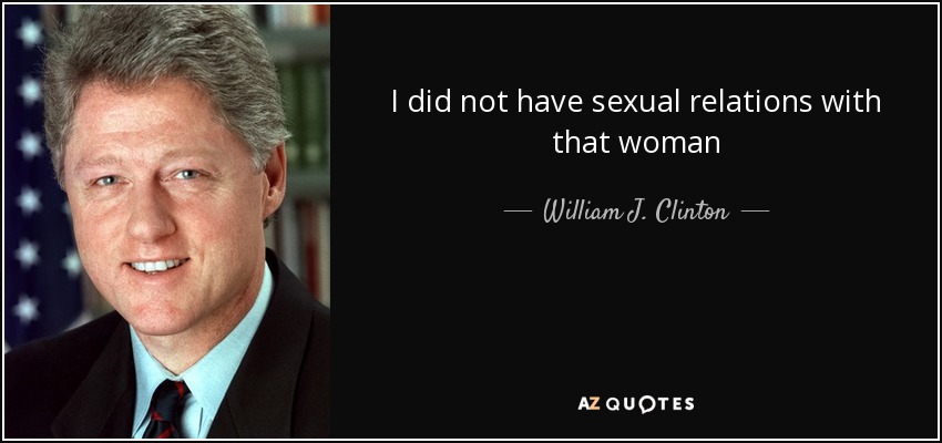 I Did Not Have Sexual Relations With That Women 118
