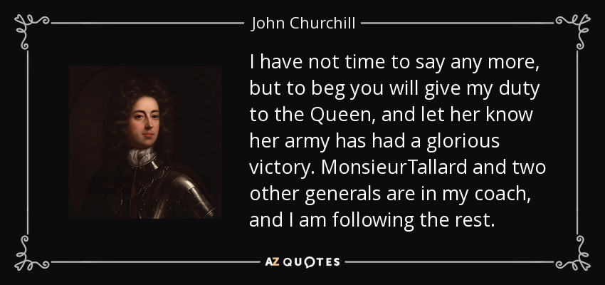 quote-i-have-not-time-to-say-any-more-but-to-beg-you-will-give-my-duty-to-the-queen-and-let-john-churchill-51-86-52.jpg