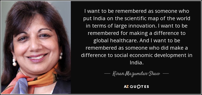 I want to be remembered as someone who put India on the scientific map of <b>...</b> - quote-i-want-to-be-remembered-as-someone-who-put-india-on-the-scientific-map-of-the-world-kiran-mazumdar-shaw-94-48-18