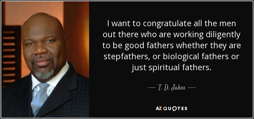 T. D. Jakes quote: I want to congratulate all the men out there who...