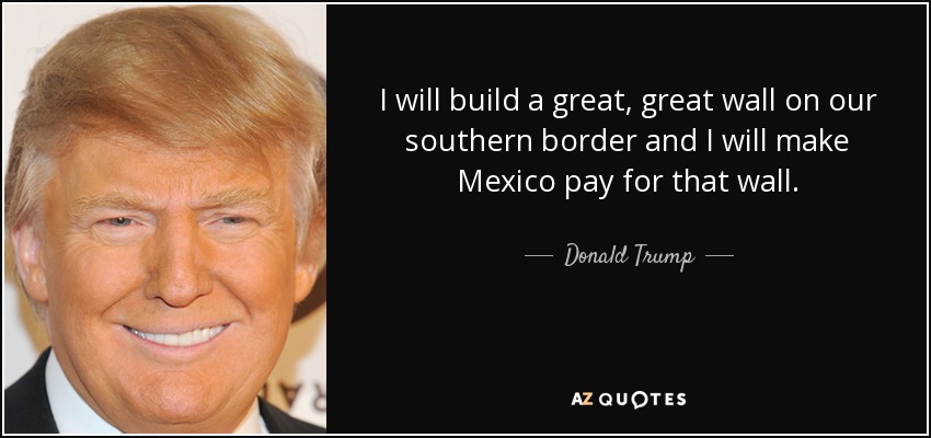 Donald Trump quote: I will build a great, great wall on our southern...