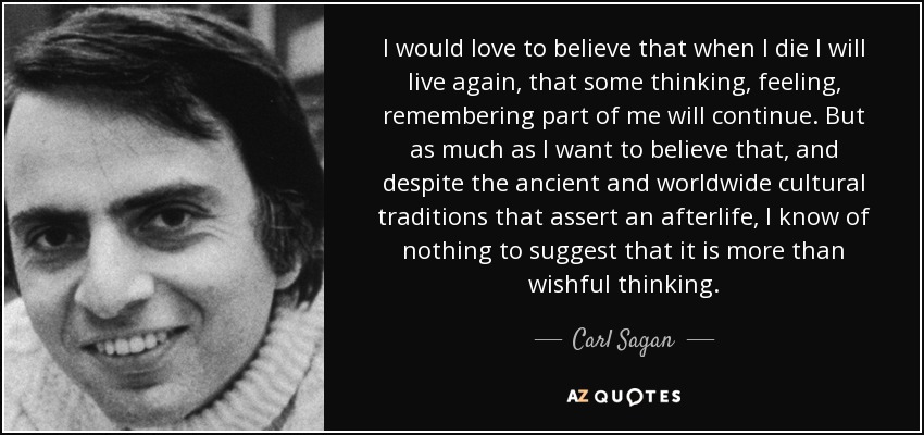 quote-i-would-love-to-believe-that-when-i-die-i-will-live-again-that-some-thinking-feeling-carl-sagan-35-10-01.jpg