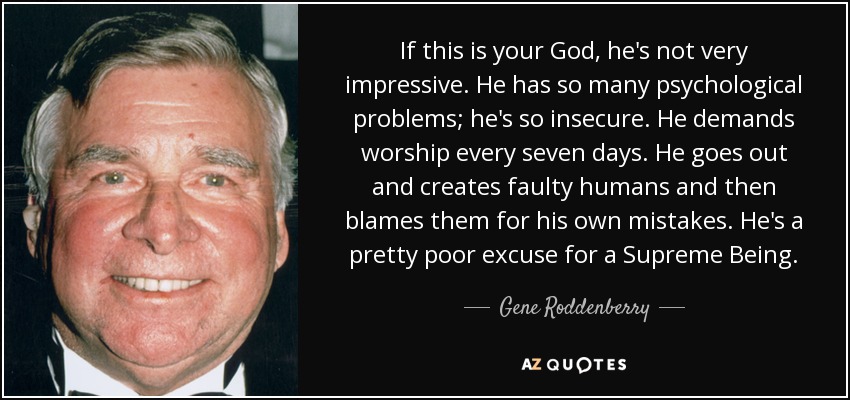 quote-if-this-is-your-god-he-s-not-very-impressive-he-has-so-many-psychological-problems-he-gene-roddenberry-54-32-86.jpg