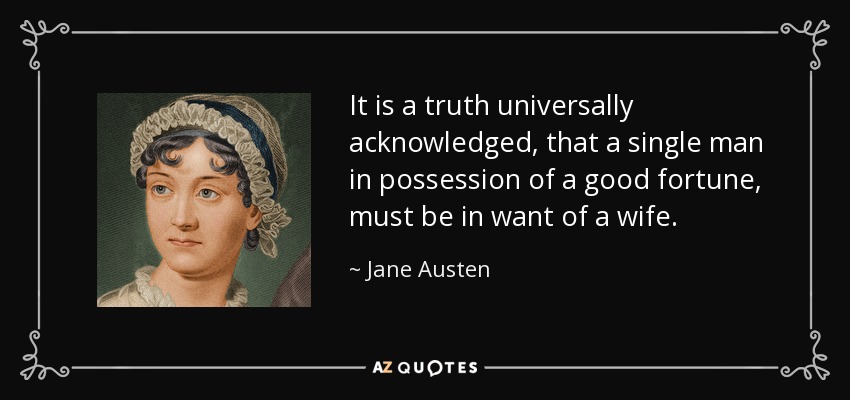 Jane Austen quote: It is a truth universally acknowledged, that a