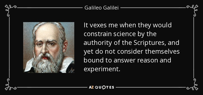 quote-it-vexes-me-when-they-would-constrain-science-by-the-authority-of-the-scriptures-and-galileo-galilei-10-53-50.jpg