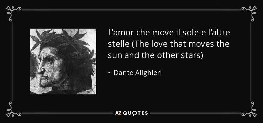 Dante Alighieri quote: L'amor che move il sole e l'altre 