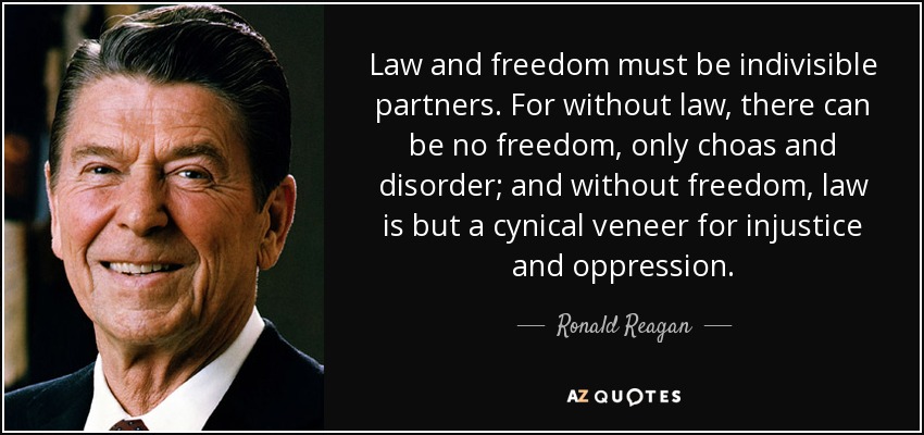 Ronald Reagan quote: Law and freedom must be indivisible partners. For