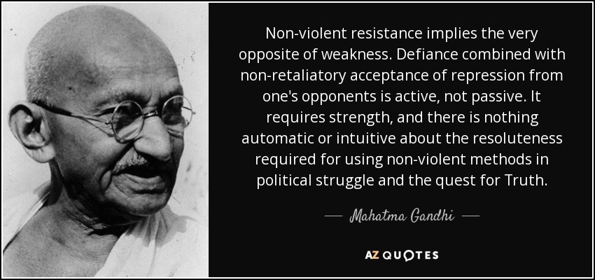 Mahatma Gandhi quote: Non-violent resistance implies the very opposite